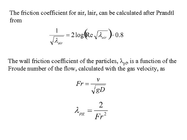 The friction coefficient for air, lair, can be calculated after Prandtl from The wall