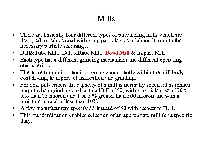 Mills • There are basically four different types of pulverizing mills which are designed