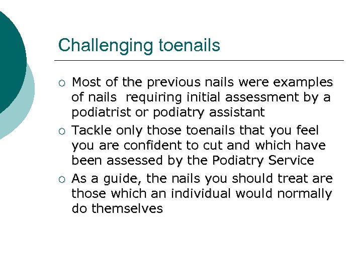 Challenging toenails ¡ ¡ ¡ Most of the previous nails were examples of nails