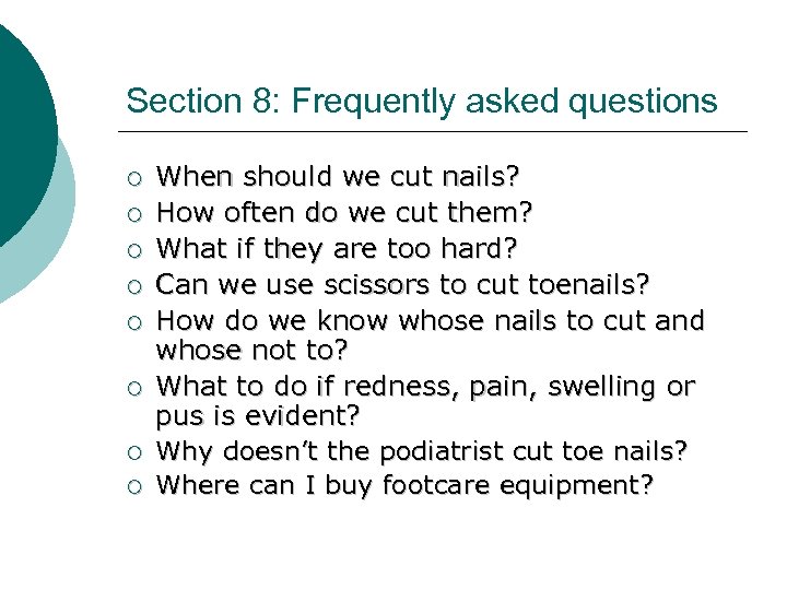 Section 8: Frequently asked questions ¡ ¡ ¡ ¡ When should we cut nails?