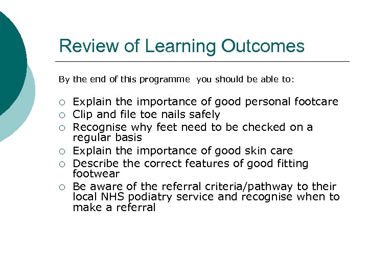 Review of Learning Outcomes By the end of this programme you should be able