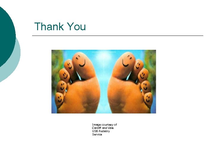 Thank You Image courtesy of Cardiff and Vale USB Podiatry Service 