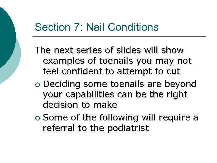 Section 7: Nail Conditions The next series of slides will show examples of toenails