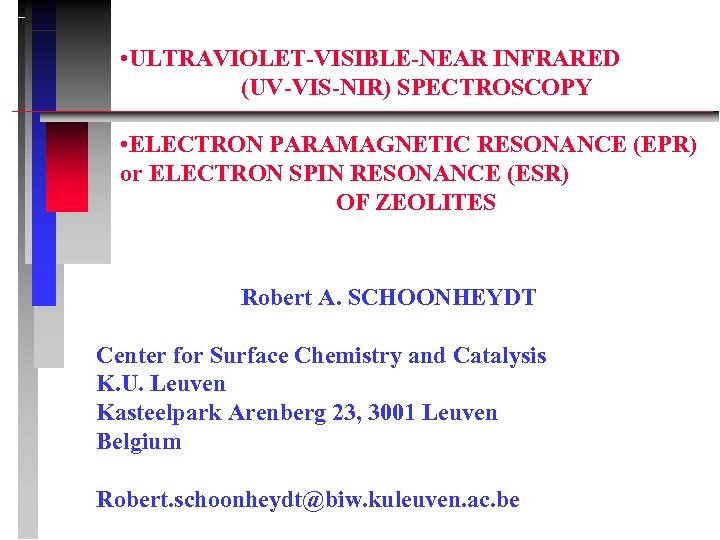  • ULTRAVIOLET-VISIBLE-NEAR INFRARED (UV-VIS-NIR) SPECTROSCOPY • ELECTRON PARAMAGNETIC RESONANCE (EPR) or ELECTRON SPIN