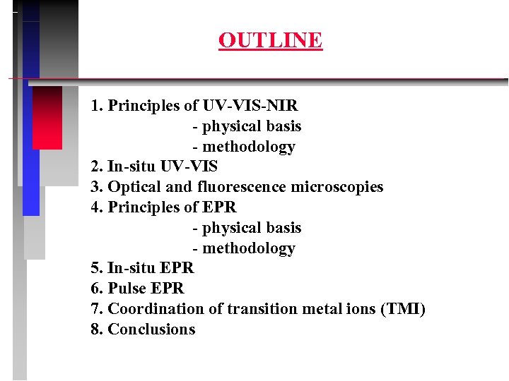 OUTLINE 1. Principles of UV-VIS-NIR - physical basis - methodology 2. In-situ UV-VIS 3.