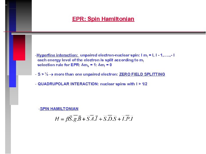 EPR: Spin Hamiltonian -Hyperfine interaction: unpaired electron-nuclear spin: I m. I = I, I