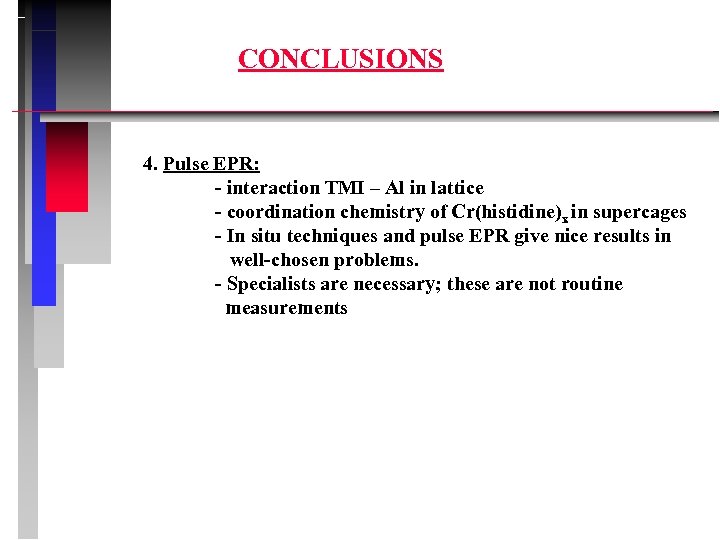 CONCLUSIONS 4. Pulse EPR: - interaction TMI – Al in lattice - coordination chemistry