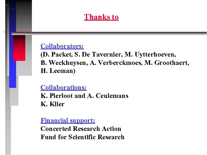 Thanks to Collaborators: (D. Packet, S. De Tavernier, M. Uytterhoeven, B. Weckhuysen, A. Verberckmoes,