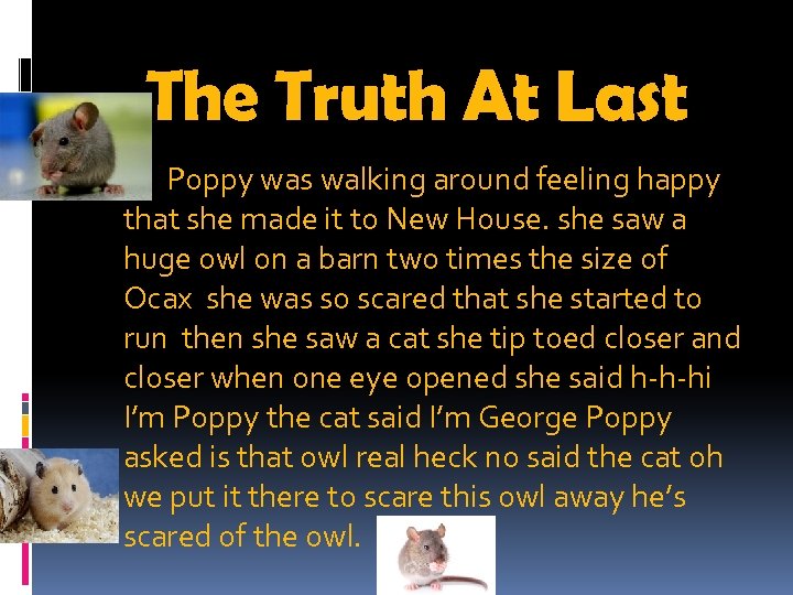 The Truth At Last Poppy was walking around feeling happy that she made it