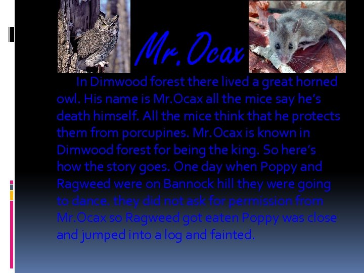 Mr. Ocax In Dimwood forest there lived a great horned owl. His name is