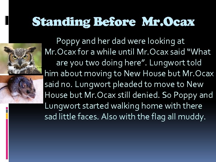 Standing Before Mr. Ocax Poppy and her dad were looking at Mr. Ocax for