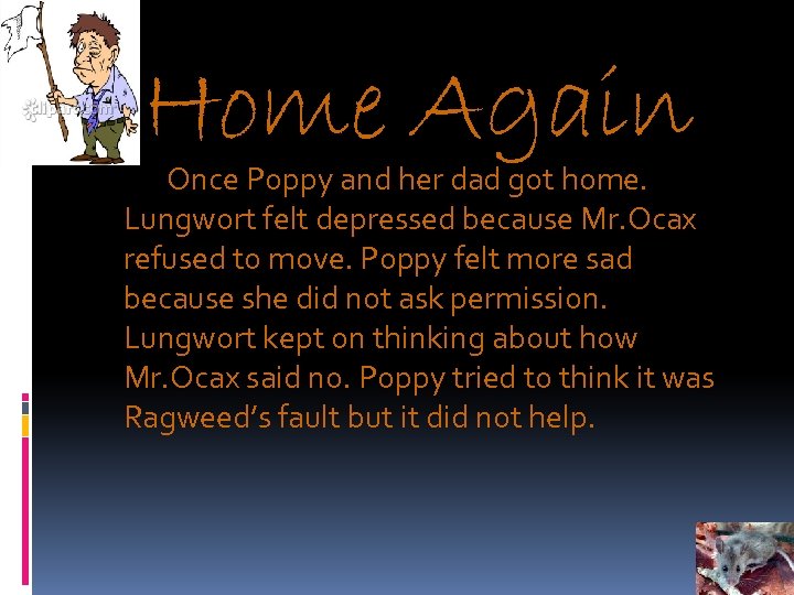 Home Again Once Poppy and her dad got home. Lungwort felt depressed because Mr.