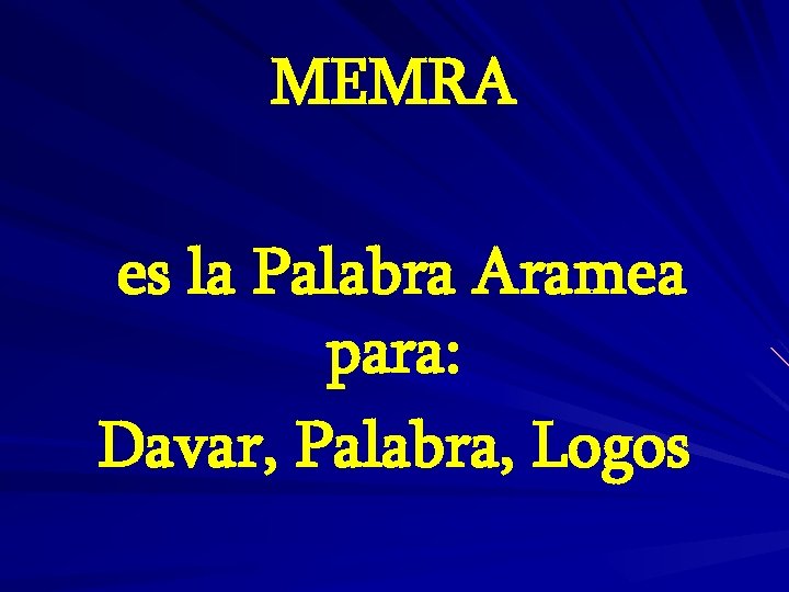 MEMRA es la Palabra Aramea para: Davar, Palabra, Logos 