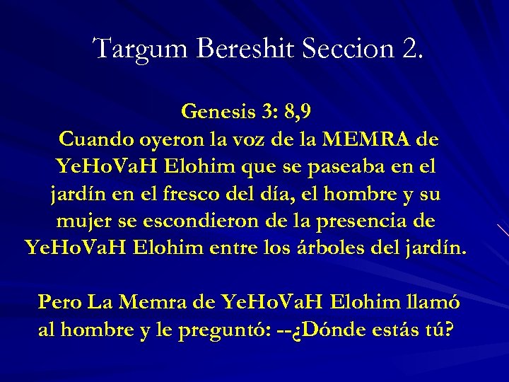 Targum Bereshit Seccion 2. Genesis 3: 8, 9 Cuando oyeron la voz de la