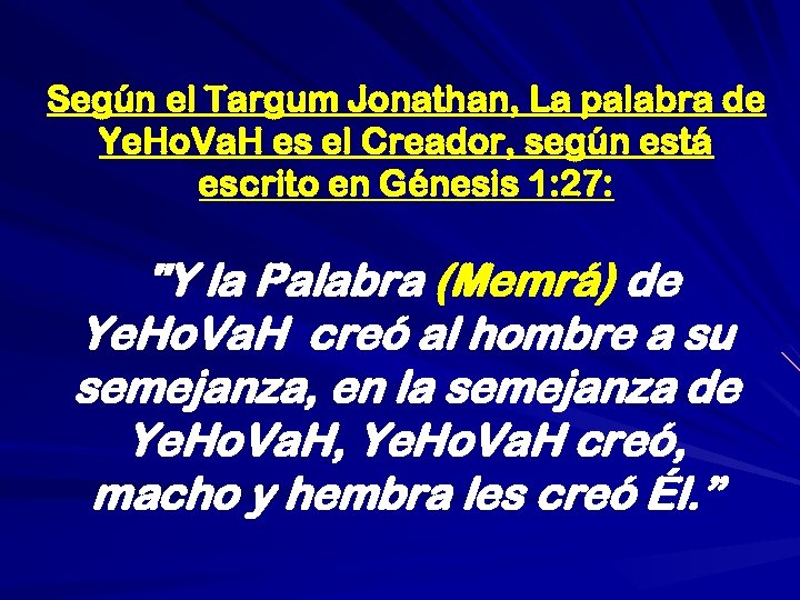 Según el Targum Jonathan, La palabra de Ye. Ho. Va. H es el Creador,