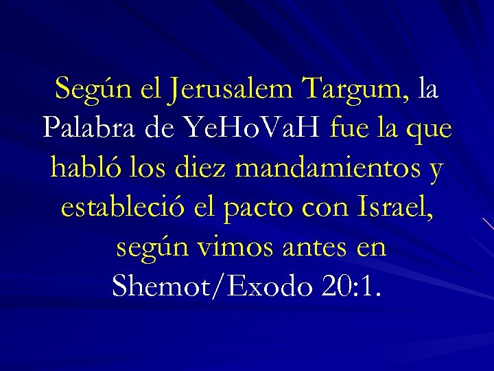 Según el Jerusalem Targum, la Palabra de Ye. Ho. Va. H fue la que