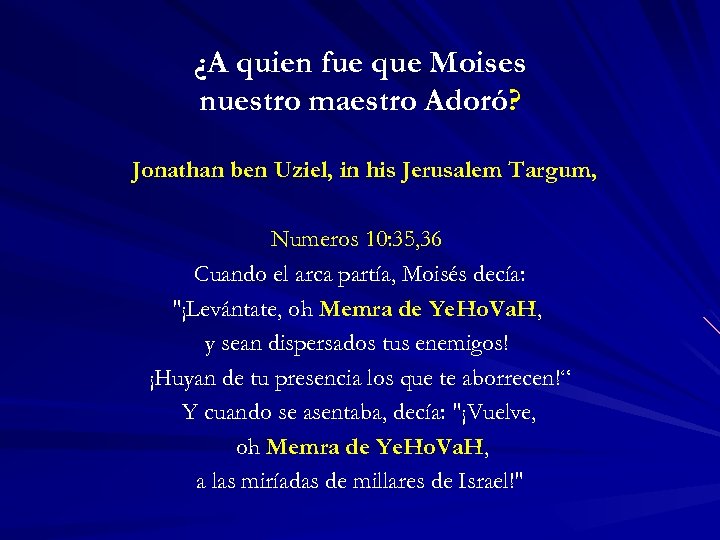 ¿A quien fue que Moises nuestro maestro Adoró? Jonathan ben Uziel, in his Jerusalem