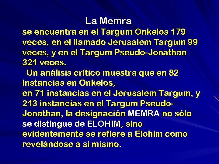 La Memra se encuentra en el Targum Onkelos 179 veces, en el llamado Jerusalem