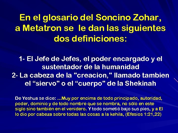 En el glosario del Soncino Zohar, a Metatron se le dan las siguientes dos