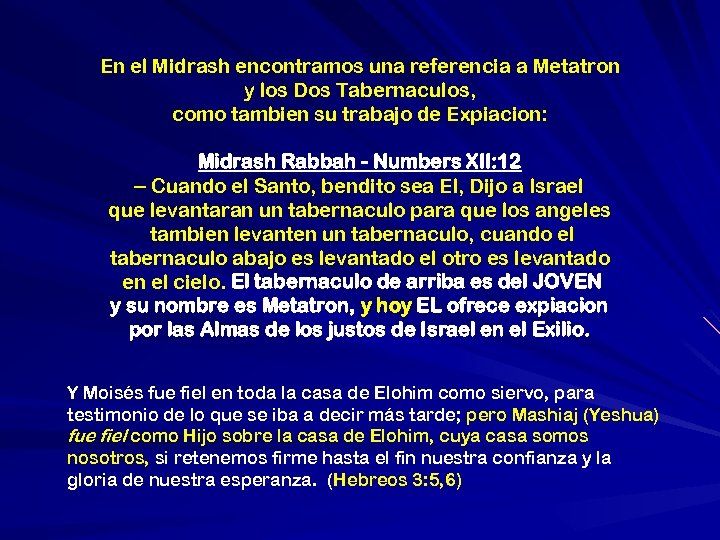 En el Midrash encontramos una referencia a Metatron y los Dos Tabernaculos, como tambien