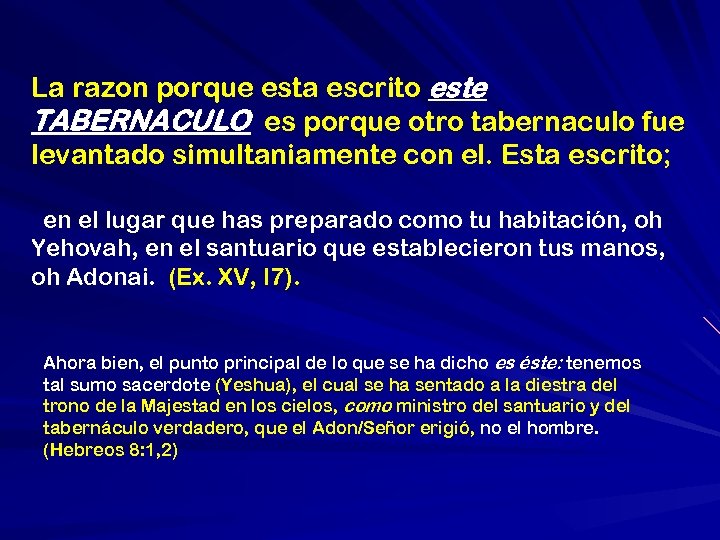 La razon porque esta escrito este TABERNACULO es porque otro tabernaculo fue levantado simultaniamente