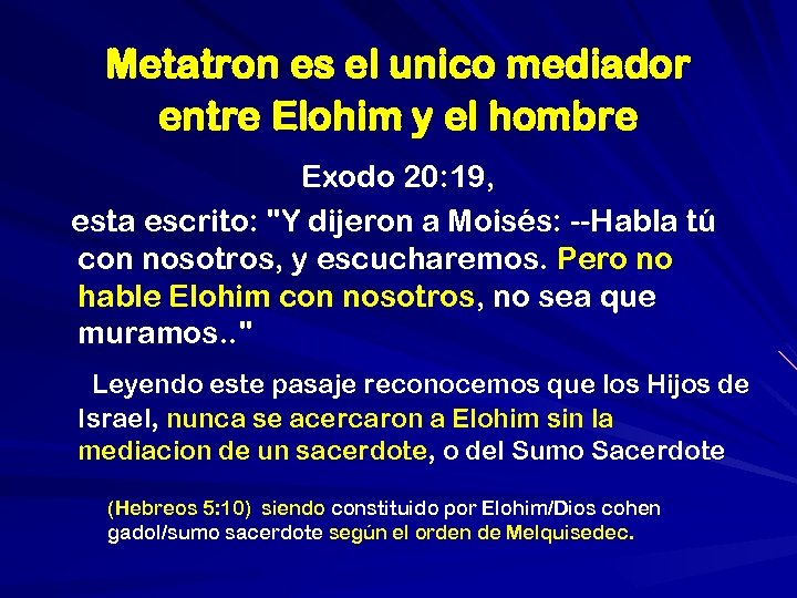 Metatron es el unico mediador entre Elohim y el hombre Exodo 20: 19, esta