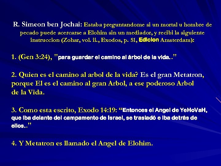 R. Simeon ben Jochai: Estaba preguntandome si un mortal u hombre de pecado puede