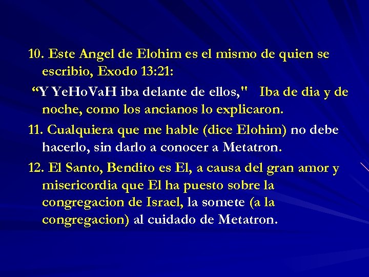 10. Este Angel de Elohim es el mismo de quien se escribio, Exodo 13: