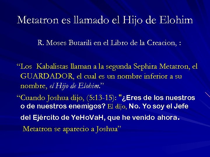 Metatron es llamado el Hijo de Elohim R. Moses Butarili en el Libro de