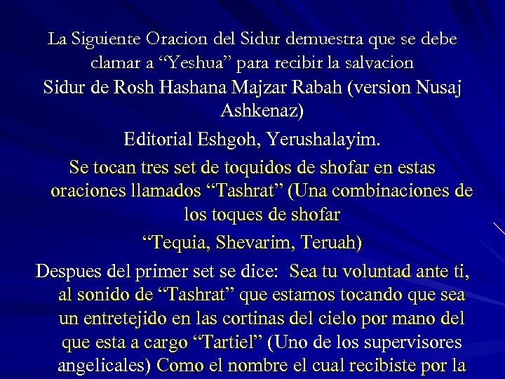La Siguiente Oracion del Sidur demuestra que se debe clamar a “Yeshua” para recibir