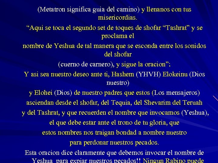 (Metatron significa guia del camino) y llenanos con tus misericordias “Aqui se toca el