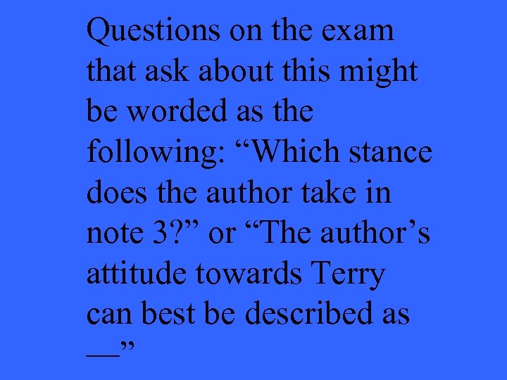 Questions on the exam that ask about this might be worded as the following: