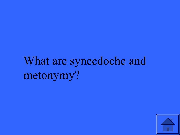 What are synecdoche and metonymy? 