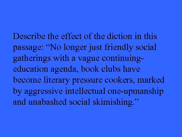 Describe the effect of the diction in this passage: “No longer just friendly social