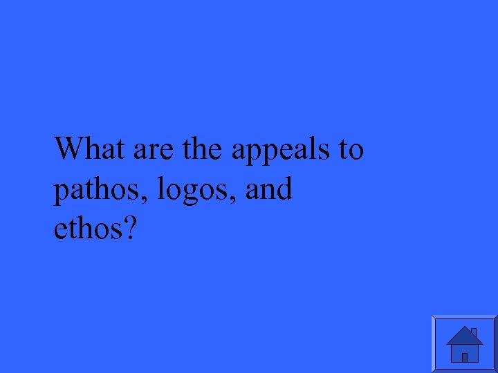 What are the appeals to pathos, logos, and ethos? 