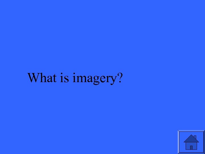 What is imagery? 