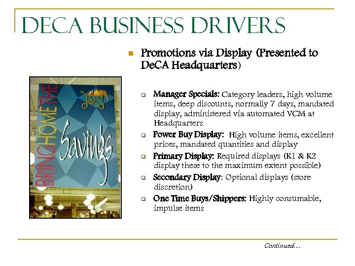 De. CA Business Drivers n Promotions via Display (Presented to De. CA Headquarters) q