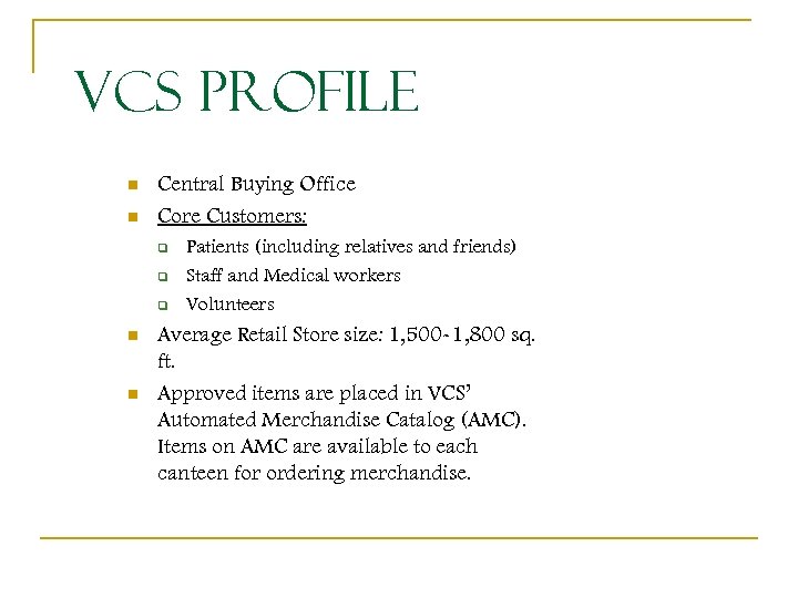 VCS Profile n n Central Buying Office Core Customers: q q q n n