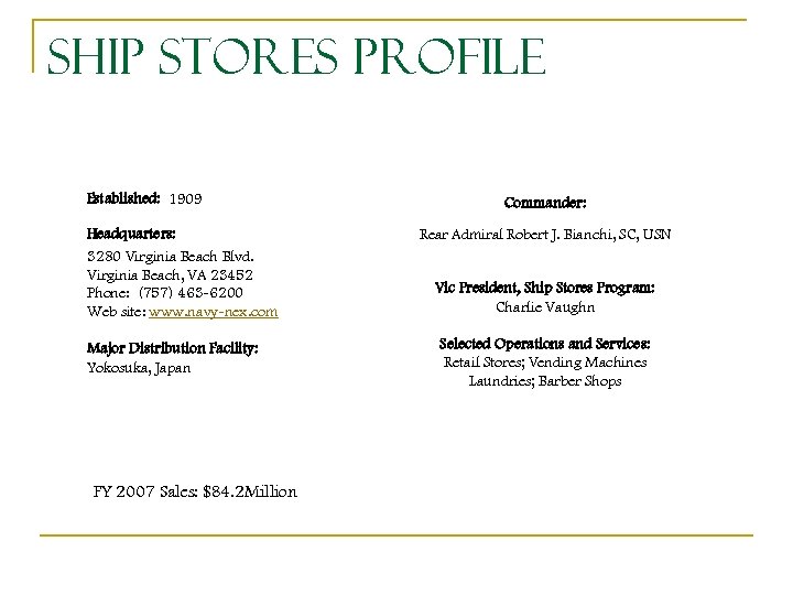 Ship Stores Profile Established: 1909 Headquarters: 3280 Virginia Beach Blvd. Virginia Beach, VA 23452