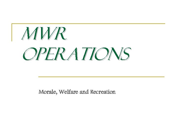 MWR Operations Morale, Welfare and Recreation 