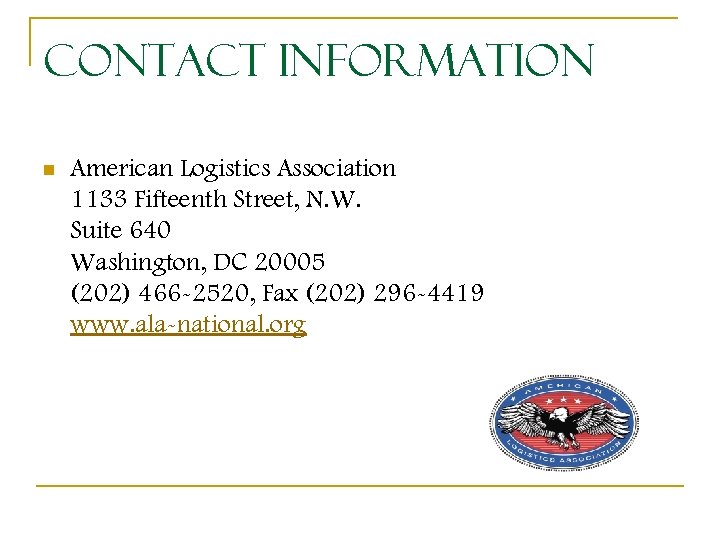 Contact Information n American Logistics Association 1133 Fifteenth Street, N. W. Suite 640 Washington,