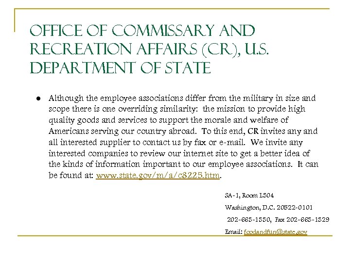 Office of Commissary and Recreation Affairs (CR), U. S. Department of State ● Although