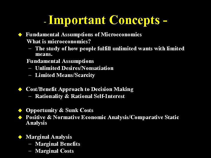 - Important Concepts - u Fundamental Assumptions of Microeconomics What is microeconomics? – The