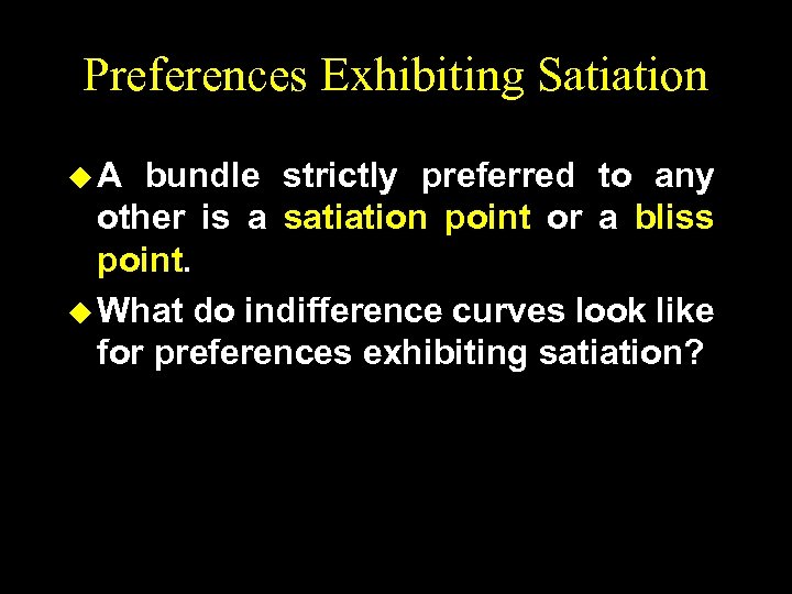 Preferences Exhibiting Satiation u. A bundle strictly preferred to any other is a satiation