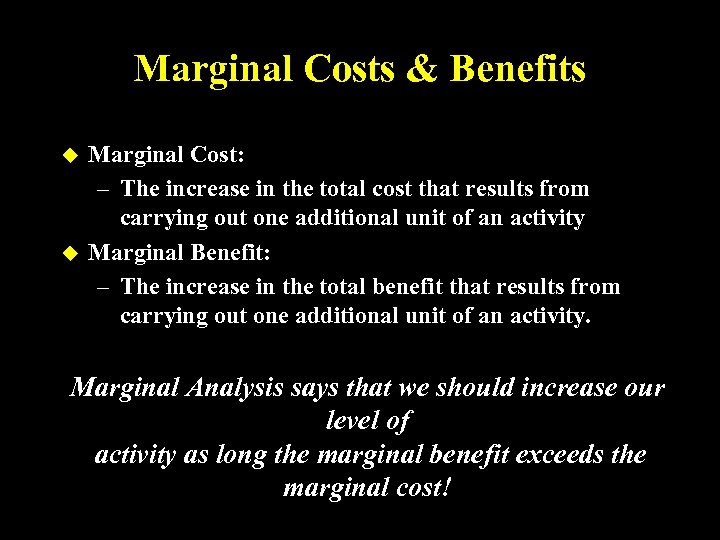 Marginal Costs & Benefits u u Marginal Cost: – The increase in the total