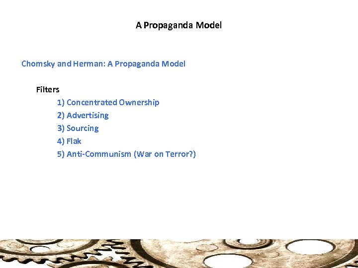 A Propaganda Model Chomsky and Herman: A Propaganda Model Filters 1) Concentrated Ownership 2)