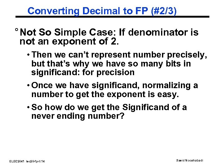 Converting Decimal to FP (#2/3) ° Not So Simple Case: If denominator is not