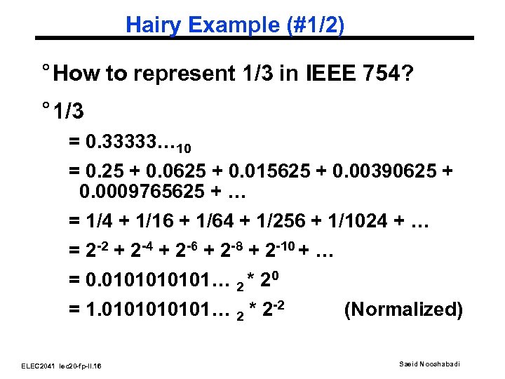 Hairy Example (#1/2) ° How to represent 1/3 in IEEE 754? ° 1/3 =