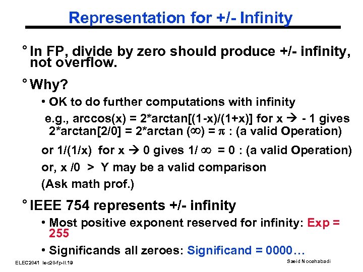 Representation for +/- Infinity ° In FP, divide by zero should produce +/- infinity,