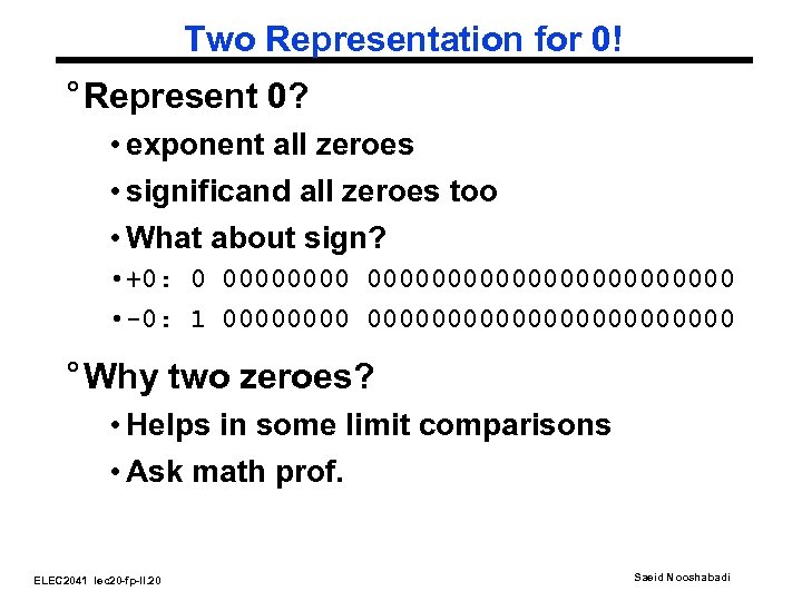 Two Representation for 0! ° Represent 0? • exponent all zeroes • significand all